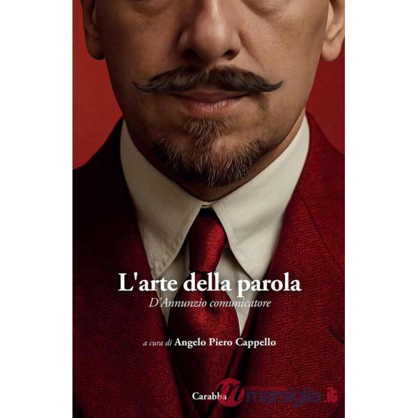 Arte della parola. D'Annunzio comunicatore (L')