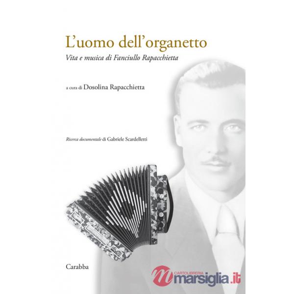 Uomo dell'organetto. Vita e musica di Fanciullo Rapacchietta (L')
