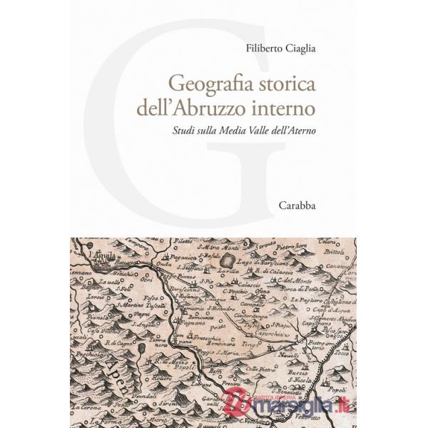 Geografia storica dell'Abruzzo interno. Studi sulla Media Valle dell'Aterno