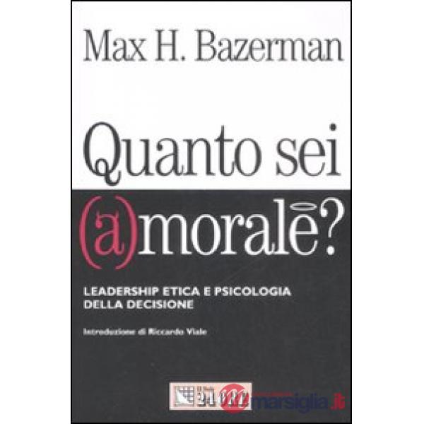 Quanto sei (a)morale? Leadership etica e psicologia della decisione