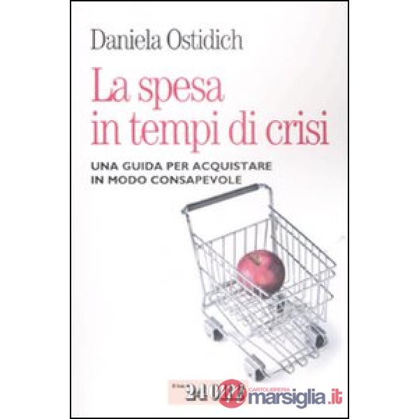 Spesa in tempo di crisi. Una guida per acquistare in modo consapevole (La)