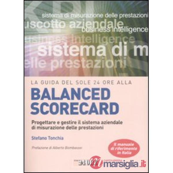 Guida del Sole 24 Ore alla balanced scorecard. Progettare e gestire il sistema a