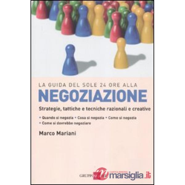 Negoziazione. Strategie, tattiche e tecniche razionali e creative