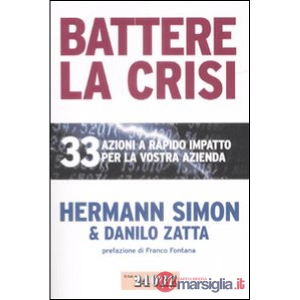 Battere la crisi. 33 azioni a rapido impatto per la vostra azienda