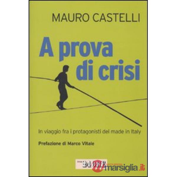 A prova di crisi. In viaggio fra i protagonisti del made in Italy