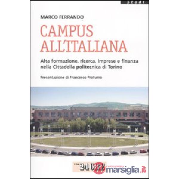 Campus all'italiana. Alta formazione, ricerca, imprese e finanza nella cittadella politecnica di Torino