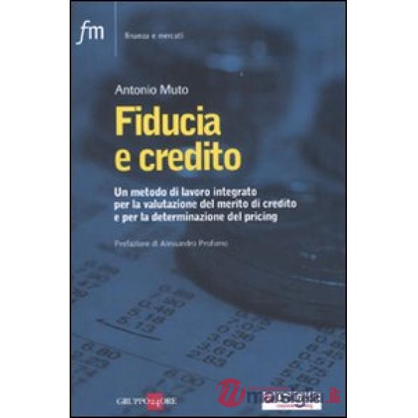 Fiducia e credito. Un metodo di lavoro integato per la valutazione del mercato di credito e per la determinazione del pricing