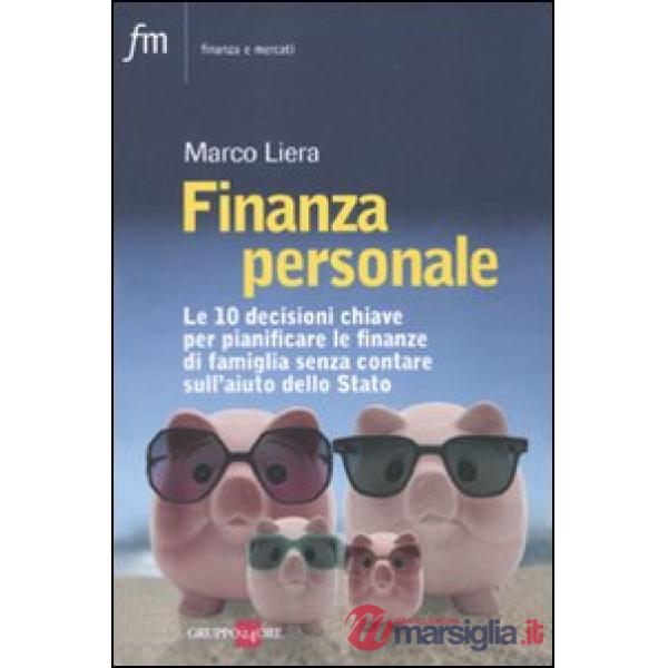 Finanza personale. Le 10 decisioni chiave per pianificare le finanze di famiglia senza contare sull'aiuto dello stato