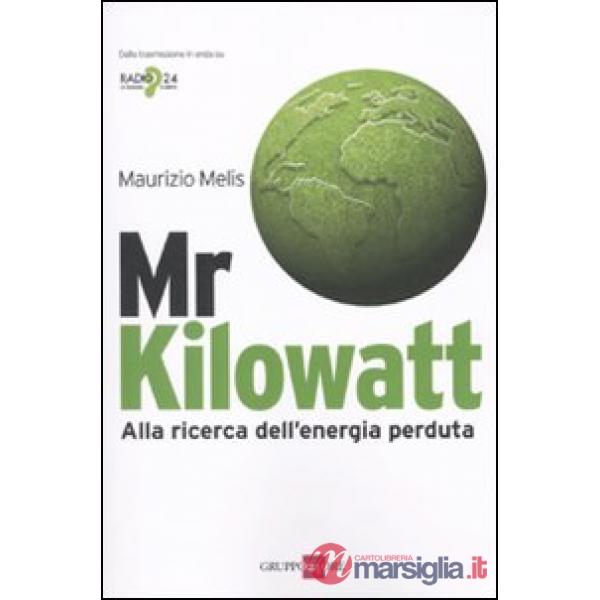 Mr Kilowatt. Alla ricerca dell'energia perduta