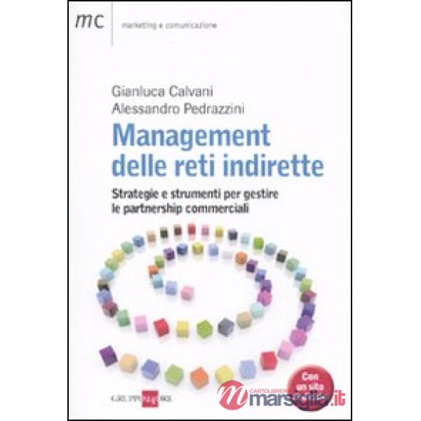 Management delle reti indirette. Strategie e strumenti per gestire le partnership commerciali