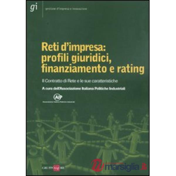Reti d'impresa: profili giuridici, finanziamento e rating. Il Contratto di Rete e le sue caratteristiche