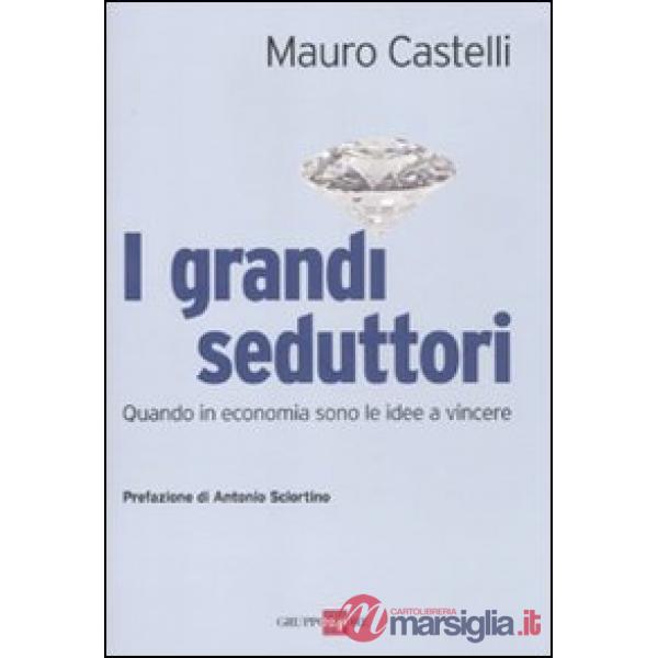 Grandi seduttori. Quando in economia sono le idee a vincere (I)