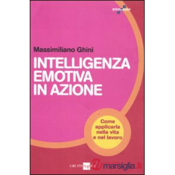Intelligenza emotiva in azione. Come applicarla nella vita e nel lavoro