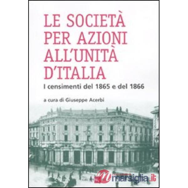 Società per azioni all'unità d'Italia. I censimenti del 1865 e del 1866 (Le)