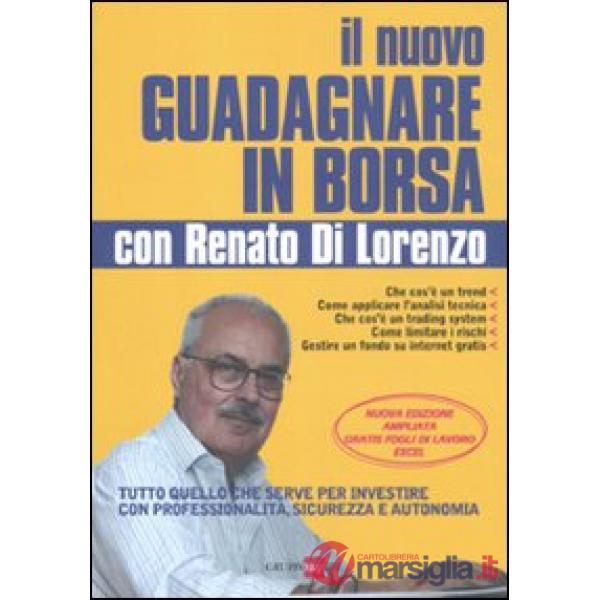 Nuovo guadagnare in borsa con Renato di Lorenzo. Tutto quello che serve per investire con professionalità, sicurezza e autonomia