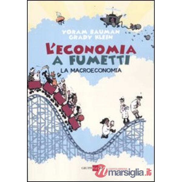 Economia a fumetti. La macroeconomia. Ediz. illustrata (L')