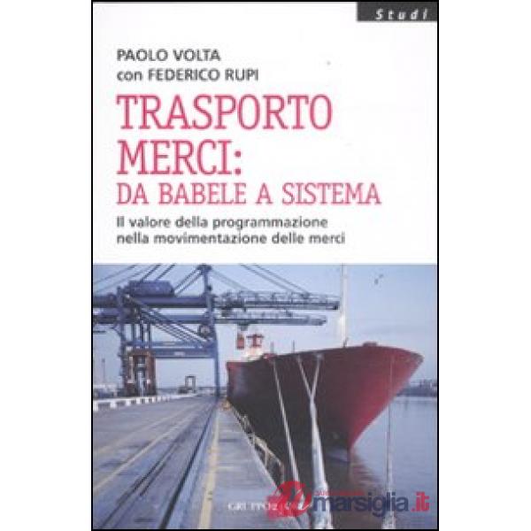 Trasporto merci: da Babele a sistema. Il valore della programmazione nella movimentazione delle merci