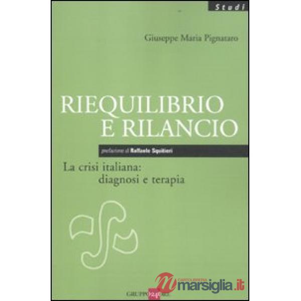 Riequilibrio e rilancio. La crisi italiana: diagnosi e terapia