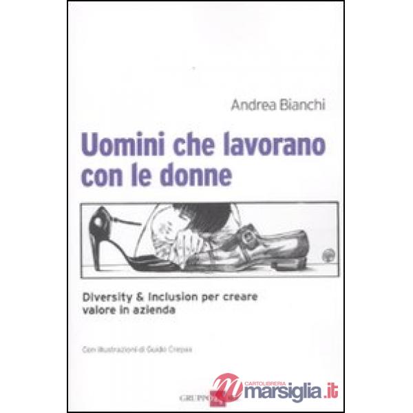 Uomini che lavorano con le donne. Diversity & inclusion per creare valore in azienda