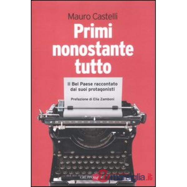 Primi nonostante tutto. Il bel paese raccontato dai suoi protagonisti