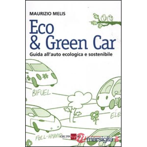 Eco & green car. Guida all'auto ecologica e sostenibile