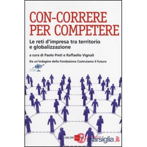 Con-correre per competere. Le reti d'impresa tra territorio e globalizzazione