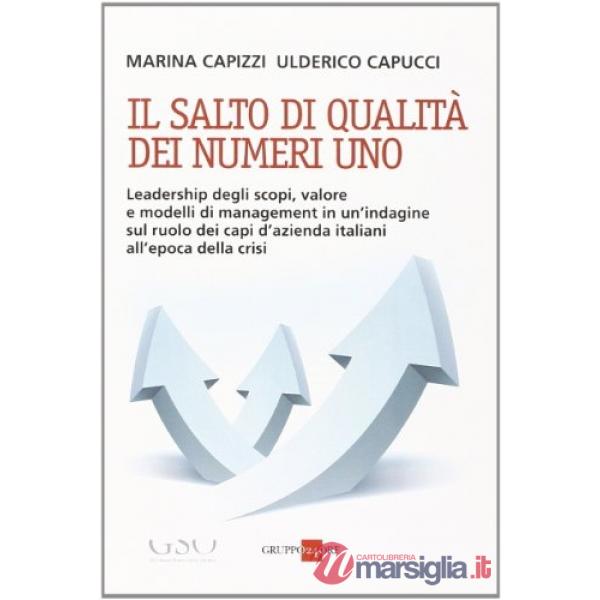 Salto di qualità dei numeri uno. Leadership degli scopi, valore e modelli di management in un'indagine sul ruolo dei capi d'azie