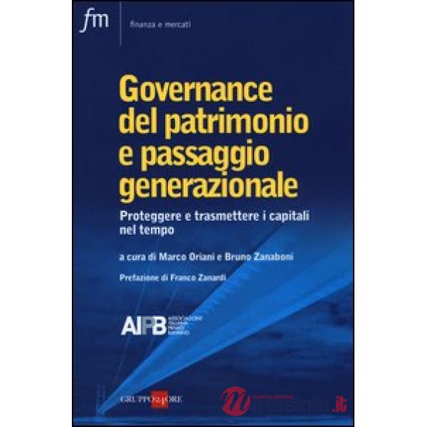 Governance del patrimonio e passaggio generazionale. Proteggere e trasmettere i capitali nel tempo