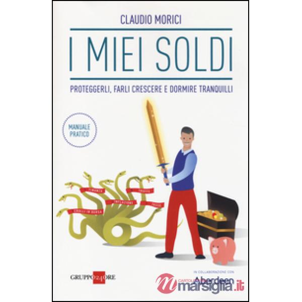 Miei soldi. Proteggerli, farli crescere e dormire tranquilli (I)