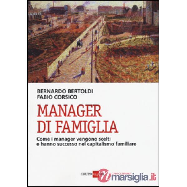 Manager di famiglia. Come i manager vendono scelti e hanno successo nel capitalismo familiare