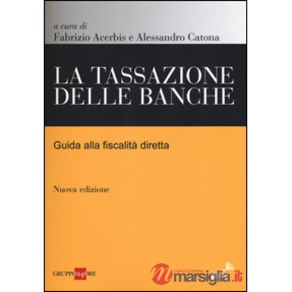 Tassazione delle banche. Guida alla fiscalità diretta (La)