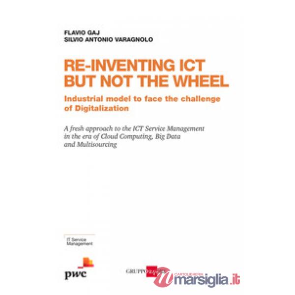 Re-inventing ICT but not the wheel. Industrial model to face the challenge of digitalization