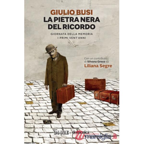 Pietra nera del ricordo. Giornata della Memoria. I primi vent'anni (La)