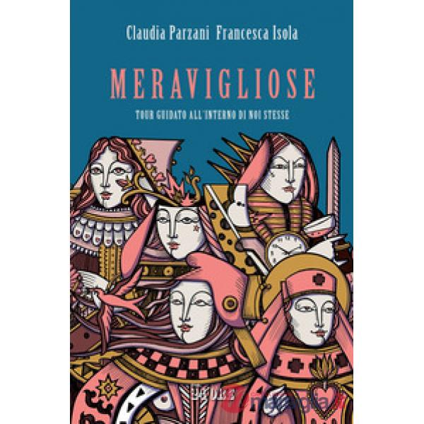 Meravigliose. Tour guidato all'interno di noi stesse