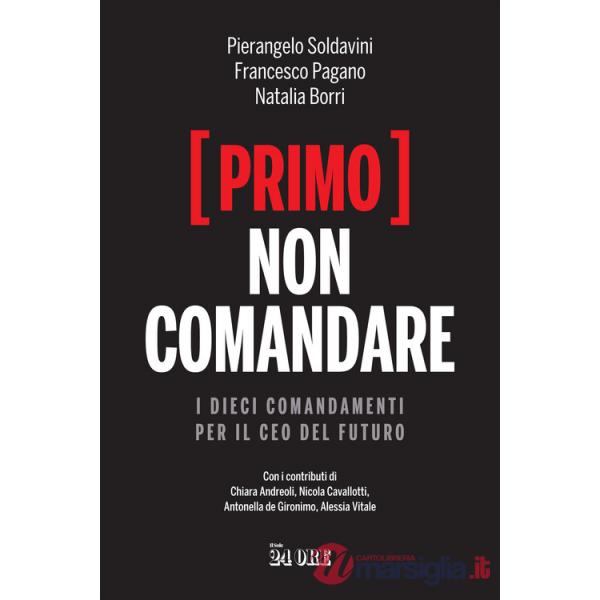 (Primo) non comandare. I dieci comandamenti per il CEO del futuro