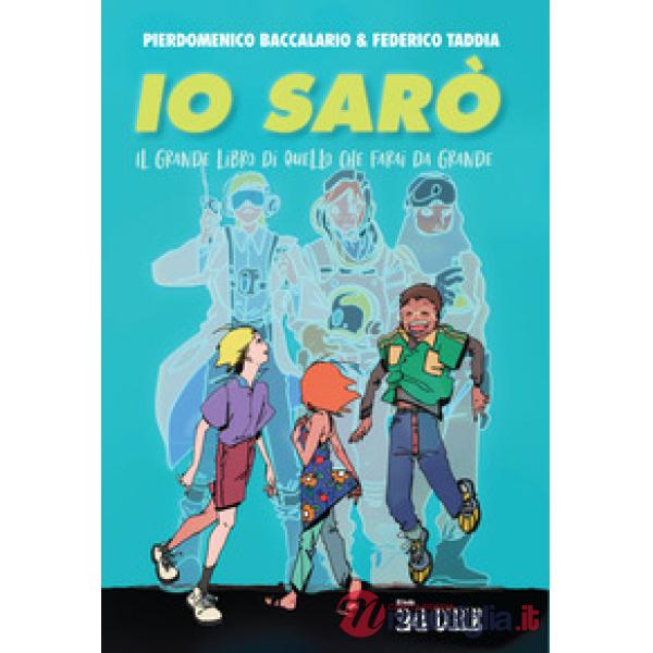 Io sarò. Il grande libro di quello che farai da grande