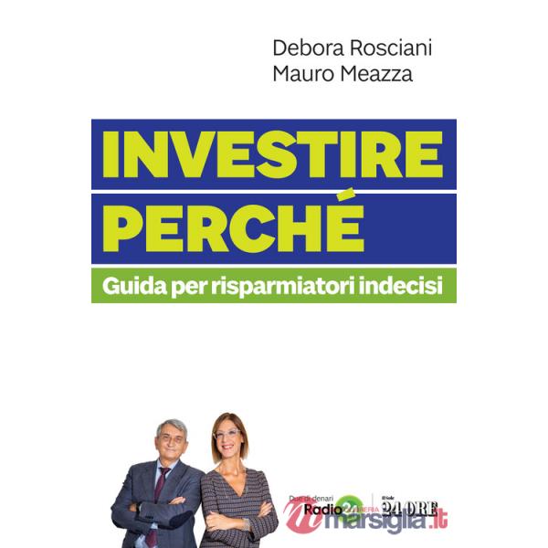Investire perché. Guida per risparmiatori indecisi