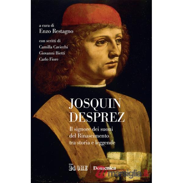 Josquin Desprez. Il signore dei suoni del Rinascimento tra storia e leggende