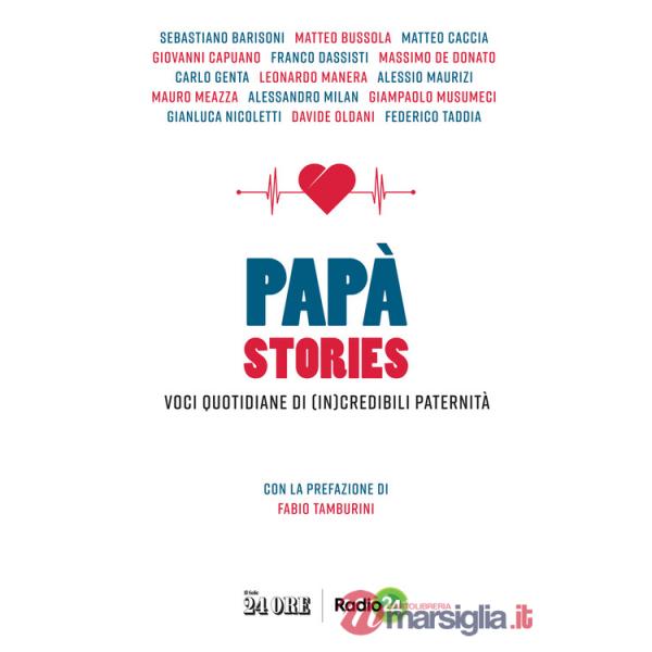 Papà stories. Voci quotidiane di (in)credibili paternità