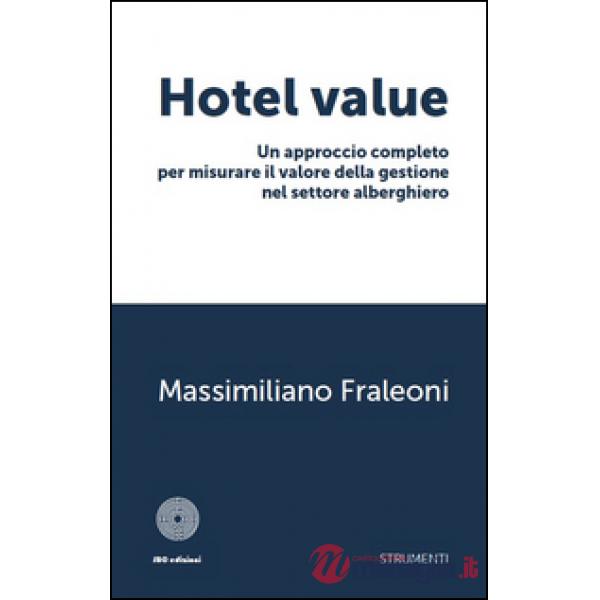 Hotel value. Un approccio completo per misurare il valore della gestione nel set