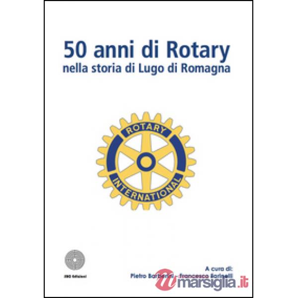 50 anni di Rotary nella storia di Lugo di Romagna