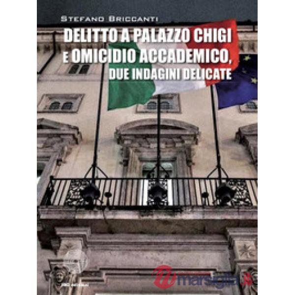 Delitto a Palazzo Chigi e omicidio accademico. Due indagini delicate