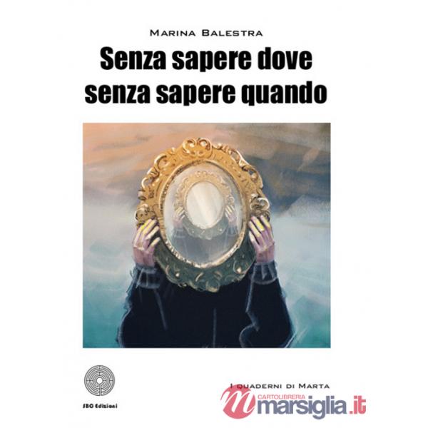 Senza sapere dove senza sapere quando