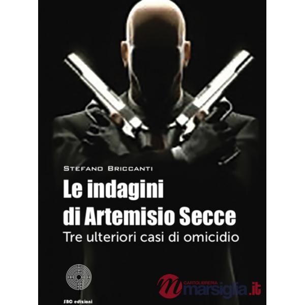 Indagini di Artemisio Secce. Tre ulteriori casi di omicidio (Le)