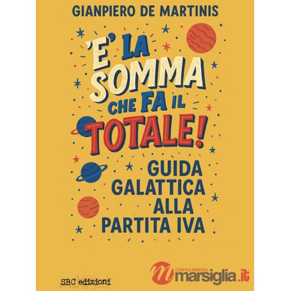 È la somma che fa il totale. Guida galattica alla partita IVA