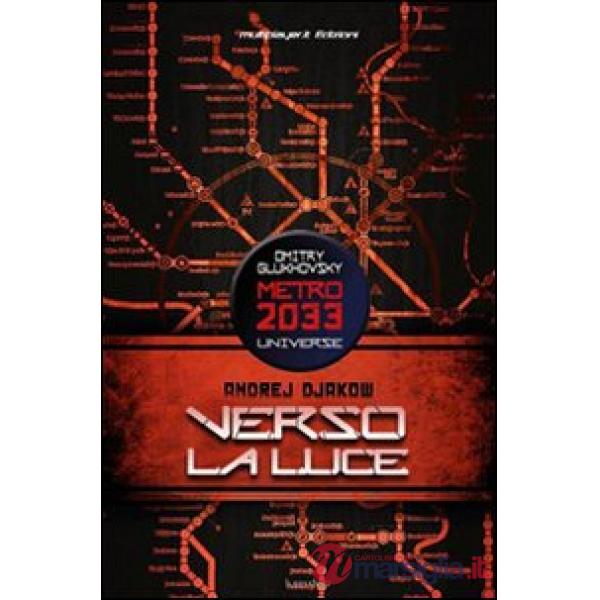Verso la luce. Metro 2033 universe