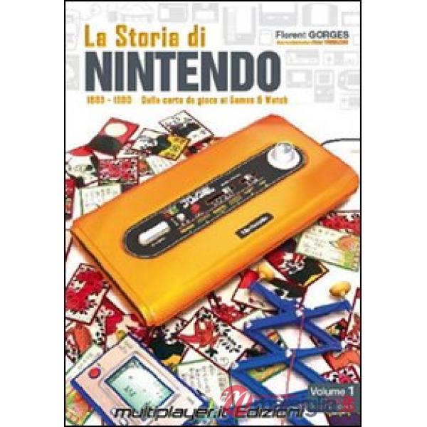 Storia di Nintendo 1889-1980. Dalla carta da gioco ai game&watch (La)