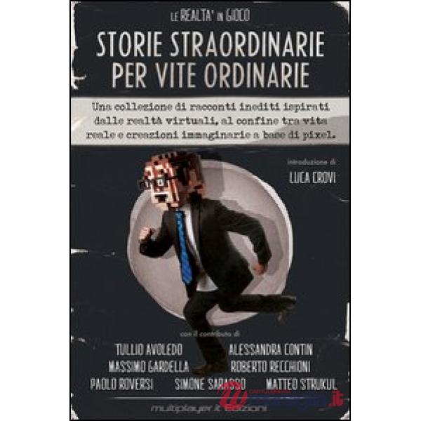 Realtà in gioco. Storie straordinarie per vite ordinarie (La)
