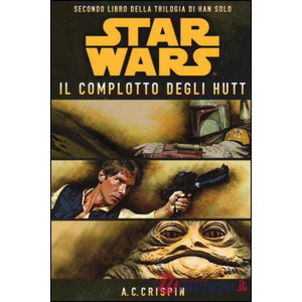Star Wars. Il complotto degli Hutt. La trilogia di Han Solo. Vol. 2