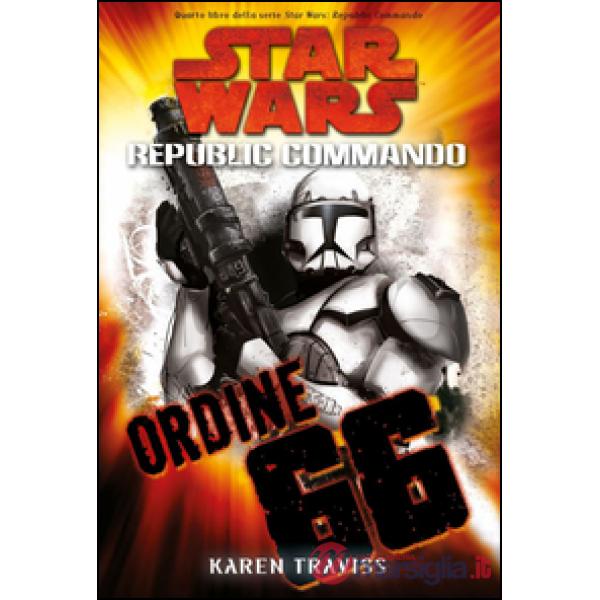 Ordine 66. Star Wars. Republic Commando. Vol. 4